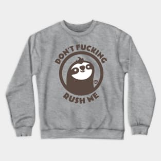 DONT FN RUSH ME Crewneck Sweatshirt